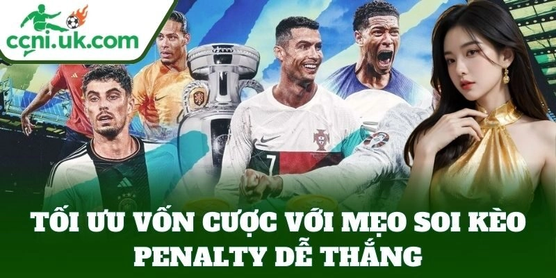 Mẹo Soi Kèo Penalty Dễ Thắng - Công Thức Chơi Chuẩn 3 Tối ưu vốn cược với Mẹo Soi Kèo Penalty Dễ Thắng