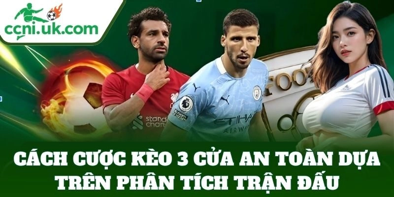 Cách Cược Kèo 3 Cửa An Toàn – Bí Kíp Cược Ăn Tiền Ổn Định 2 Cách Cược Kèo 3 Cửa An Toàn dựa trên phân tích trận đấu