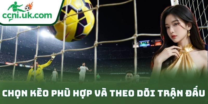 Cách Cá Độ Bóng Đá An Toàn Cho Người Mới Đỉnh Cao 2 Chọn kèo phù hợp và theo dõi trận đấu
