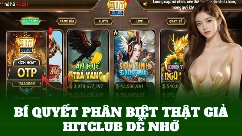 Phân Biệt Thật Giả HitClub – Cảnh Giác Với Phiên Bản Giả Mạo 3 Bí quyết Phân Biệt Thật Giả HitClub dễ nhớ
