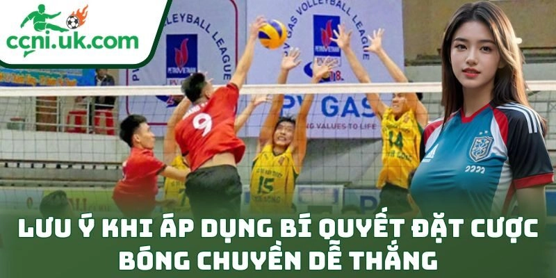 Bí Quyết Đặt Cược Bóng Chuyền Dễ Thắng Kịch Trần 3 Lưu ý khi áp dụng bí quyết đặt cược bóng chuyền dễ thắng