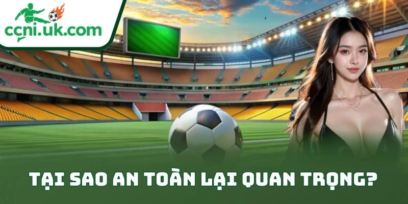 Cách Cá Độ Bóng Đá An Toàn Cho Người Mới Đỉnh Cao 1 Tại sao an toàn lại quan trọng?