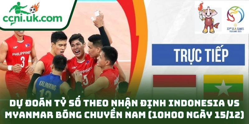 Nhận Định Indonesia Vs Myanmar Bóng Chuyền Nam (10h00 Ngày 15/12): Kịch Bản 3–0 3 Dự đoán tỷ số theo nhận định Indonesia vs Myanmar bóng chuyền nam (10h00 ngày 15/12)