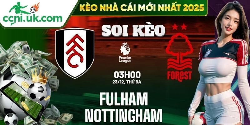 tylekeo soi keo fulham vs nottingham forest 03h00 ngay 23 12