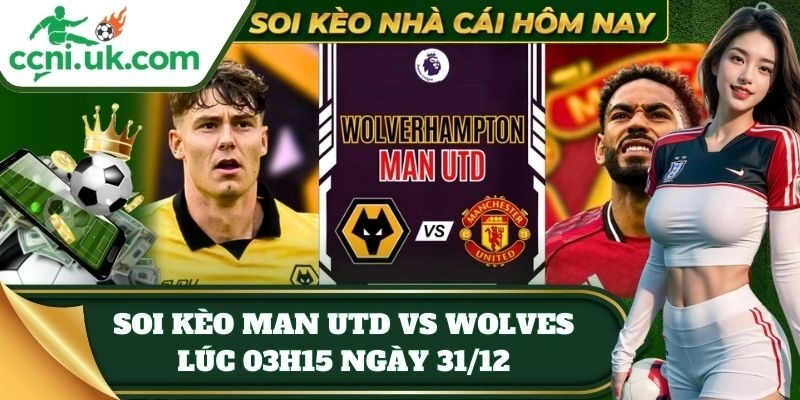 tylekeo soi keo man utd vs wolves luc 03h15 ngay 31 12