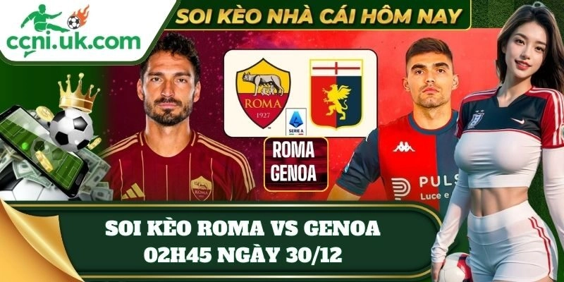 tylekeo soi keo roma vs genoa 02h45 ngay 30 12
