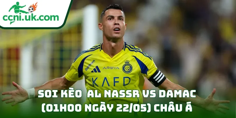 Soi Kèo Al Nassr vs Damac (01h00 ngày 22/05) Saudi Pro League 2 Soi kèo Al Nassr vs Damac (01h00 ngày 22/05) châu Á